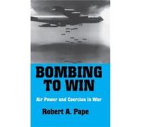 Bombing to Win by Robert A. Pape ROBERT PAPE (Auteur)