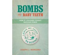 Bombs and Baby Teeth: How St. Louisans Fought Nuclear Power