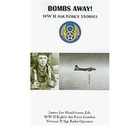 Bombs Away!: WW II Air Force Stories