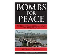 Bombs for Peace: NATO's Humanitarian War on Yugoslavia by George Szamuely (1-Oct-2013) Paperback