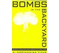 Bombs in the Backyard, Wilbur S. Shepperson Series in History and Humanities A. Costandina Titus (Auteur)