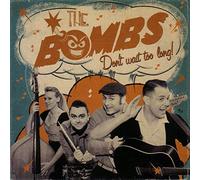 Bombs,the - Don't Wait Too Long [Import]