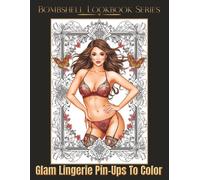 Bombshell Lookbook Series, Volume 2: Glam Lingerie Pin-Ups To Color