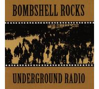 Bombshell Rocks - Underground Radio [Import]