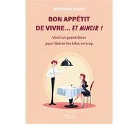Bon appétit de vivre... et mincir ! Voici un grand diner pour libérer les kilos en trop - Nathalie Jegou - Baudelaire - broché - Guide