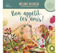 Bon appétit, les amis ! Album psychoéducatif pour encourager la découverte alimentaire - Mélanie Bilodeau - Midi Trente - broché - Guide