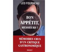 Bon appétit, messieurs! Mémoires crus d'un critique gastronomique - Léo Fourneau - Grasset - broché - Essai