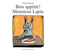 Bon appétit ! Monsieur Lapin - Claude Boujon - Ecole Des Loisirs - album jeunesse