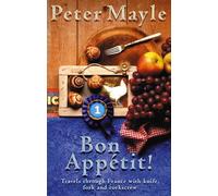 Bon Appetit!: Travels with knife,fork & corkscrew through France