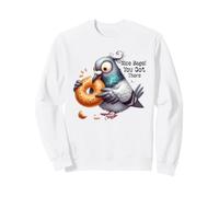 Bon Bagel, Vous y êtes en Train de Manger Un Pigeon drôle Sweatshirt