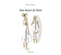 Bon baiser de paris - Julie De Massia - Edilivre-Aparis - broché - Roman