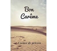 Bon Carême: Carnet de prières | Un journal à compléter pour votre période de jeûne et prières, réflexions, méditation | 100 pages à remplir | 7x10 pouces