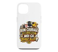 Bon Courage pour Le Boulot Moi Ça Devrait Aller Coque pour iPhone 13