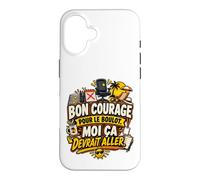 Bon Courage pour Le Boulot Moi Ça Devrait Aller Coque pour iPhone 16