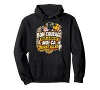 Bon Courage pour Le Boulot Moi Ça Devrait Aller Sweat à Capuche
