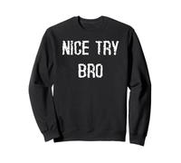 Bon essai, Mon frère. Sweatshirt