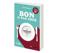 Bon Et Pas Cher - 150 Recettes Trop Faciles À Moins De 3 Euros