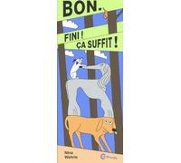 Bon. Fini ! Ça suffit !
