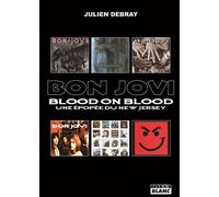 Bon Jovi Blood on blood - Julien Debray - Camion Blanc Eds - broché - Biographie