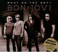 Bon Jovi - What Do You Got [Import]