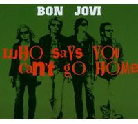 Bon Jovi - Who Says You Can't Go Home [Import]