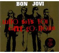 Bon Jovi - Who Says You Can't Go Home [Import]