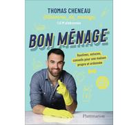Thomas Cheneau – Bon ménage : Routines, astuces, conseils pour une maison propre et ordonnée