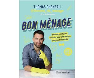 Bon ménage Routines, astuces, conseils pour une maison propre et ordonnée - Thomas Cheneau - Flammarion - broché - Guide