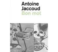 Bon mot - Antoine Jaccoud - Art et Fiction - broché - Roman