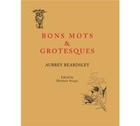 Bon Mots and Grotesques by Aubrey Beardsley Aubrey Beardsley (Auteur)