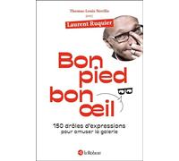 Bon pied bon oeil - 150 drôles d'expressions pour amuser la galerie