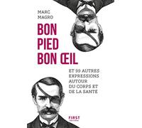 Bon pied bon oeil et 99 autres expressions autour du corps et de la santé
