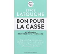 Bon pour la casse Les déraisons de l'obsolescence programmée - Serge Latouche - Les Liens Qui Liberent - Poche - Essai