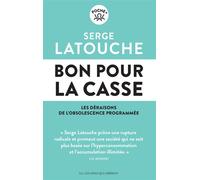 Bon pour la casse Les déraisons de l'obsolescence programmée - Serge Latouche - Les Liens Qui Liberent - Poche - Essai