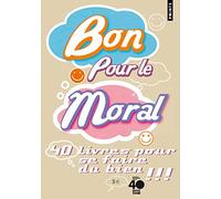 Bon pour le moral. 40 livres pour se faire du bien
