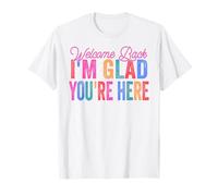 Bon Retour, Je suis Content Que tu sois là Professeur de rentrée T-Shirt