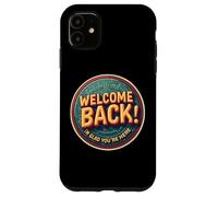 Bon Retour, Je suis Content Que tu sois là, Professeur de Retour à l'école Coque pour iPhone 11
