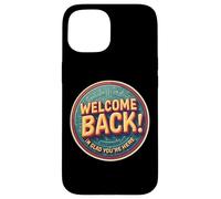Bon Retour, Je suis Content Que tu sois là, Professeur de Retour à l'école Coque pour iPhone 15