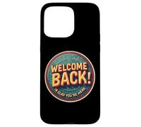 Bon Retour, Je suis Content Que tu sois là, Professeur de Retour à l'école Coque pour iPhone 15 Pro Max