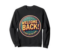 Bon Retour, Je suis Content Que tu sois là, Professeur de Retour à l'école Sweatshirt