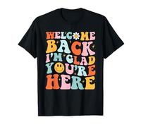 Bon retour, je suis content que tu sois là, professeur de retour à l'école T-Shirt