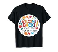 Bon retour, je suis content que tu sois là, professeur d'école, premier jour T-Shirt