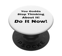 Bon Sang, arrête d'y Penser ! Fais-Le Maintenant ! PopSockets PopGrip Adhésif