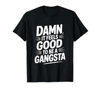 Bon Sang, ça Fait du Bien d'être dans Une Ambiance de Gangsta T-Shirt