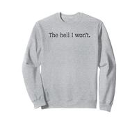 Bon Sang, Je ne Le Ferai Pas Sweatshirt