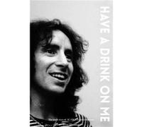 Bon Scott Have A Drink On Me by Irene Thornton Inconnu (Auteur)