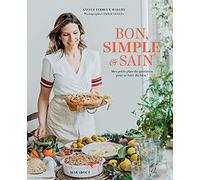 Angèle Ferreux Maeght – Bon, simple & sain – Mes petits plats au quotidien pour se faire du bien
