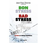 Bon stress, bad stress - Briser le cercle infernal - Jean-Yves Dionne - Un Monde Different - broché - Etude