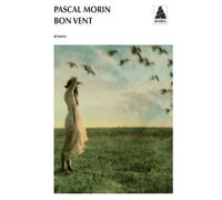 Bon vent - Pascal Morin - Actes sud - Poche - Roman