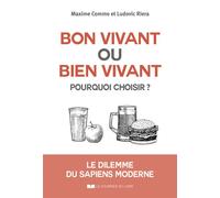 Bon vivant ou bien vivant, pourquoi choisir ? - Le dilemme du sapiens moderne - Maxime Commo - Courrier Du Livre - broché - Guide